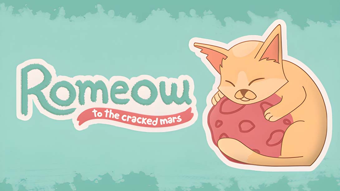 罗密喵:去破碎的火星 Romeow: To the cracked Mars